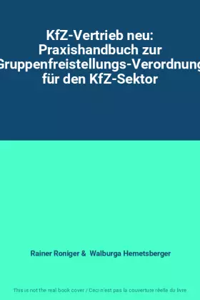 Couverture du produit · KfZ-Vertrieb neu: Praxishandbuch zur Gruppenfreistellungs-Verordnung für den KfZ-Sektor