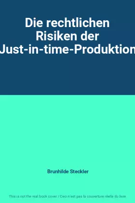 Couverture du produit · Die rechtlichen Risiken der Just-in-time-Produktion
