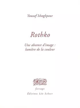 Couverture du produit · Rothko: Une absence d'image : lumière de la couleur