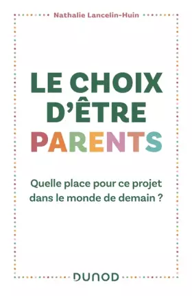 Couverture du produit · Le choix d'être parents: Quelle place pour ce projet dans le monde de demain ?