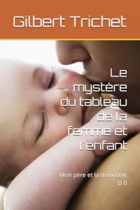 Couverture du produit · Le mystère du tableau de la femme et l'enfant: Mon père et la deuxième D.B