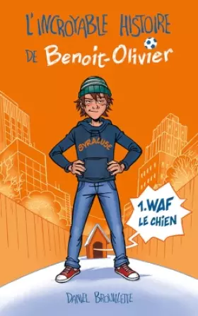 Couverture du produit · L'INCROYABLE HISTOIRE DE BENOIT-OLIVIER T01: Waf le chien