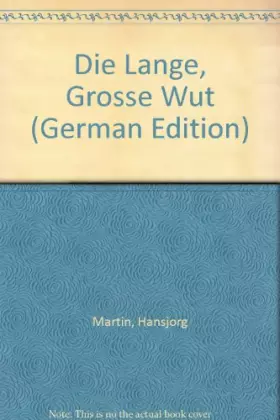 Couverture du produit · Die Lange, Grosse Wut
