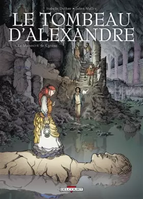 Couverture du produit · Le tombeau d'Alexandre, Tome 1 : Le manuscrit de Cyrène