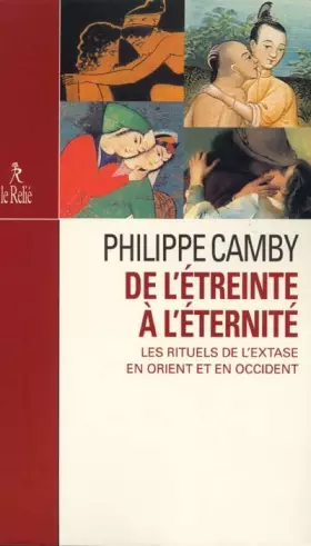 Couverture du produit · De l'étreinte à l'éternité : Les rituels de l'extase en orient et en occident