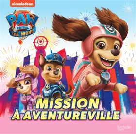 Couverture du produit · Mission à Aventureville - Pat' Patrouille Film