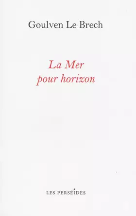 Couverture du produit · La Mer pour horizon: Itinéraires littéraires sur les côtes de la Manche