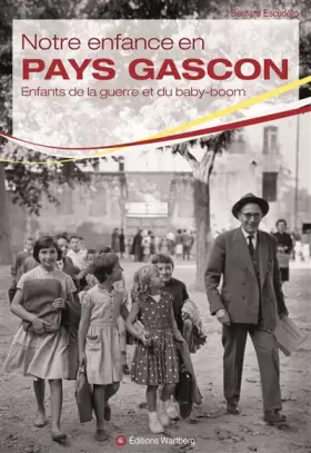 Couverture du produit · Notre enfance en pays gascon: Enfants de la guerre et du baby-boom