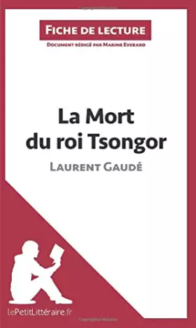 Couverture du produit · La Mort du roi Tsongor de Laurent Gaudé (Fiche de lecture): Analyse complète et résumé détaillé de l'oeuvre