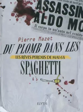 Couverture du produit · Du plomb dans les spaghetti: Les rêves perdus de mai 68
