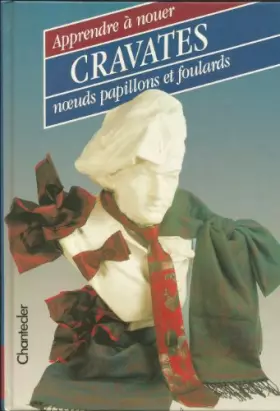Couverture du produit · Apprendre à nouer cravates noeuds papillons et foulards
