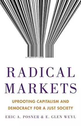 Couverture du produit · Radical Markets: Uprooting Capitalism and Democracy for a Just Society