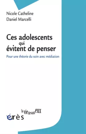 Couverture du produit · Ces adolescents qui évitent de penser: Pour une théorie du soin avec médiation