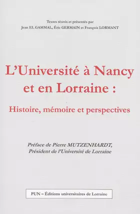 Couverture du produit · L'Université à Nancy et en Lorraine : histoire, mémoire et perspectives
