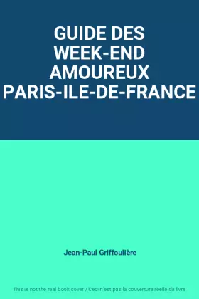 Couverture du produit · GUIDE DES WEEK-END AMOUREUX PARIS-ILE-DE-FRANCE