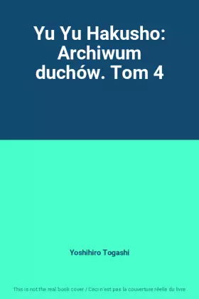 Couverture du produit · Yu Yu Hakusho: Archiwum duchów. Tom 4