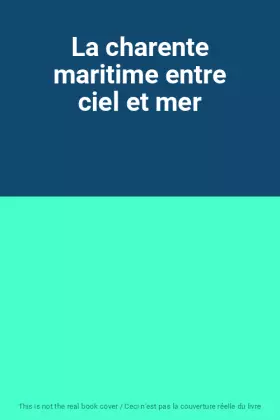 Couverture du produit · La charente maritime entre ciel et mer