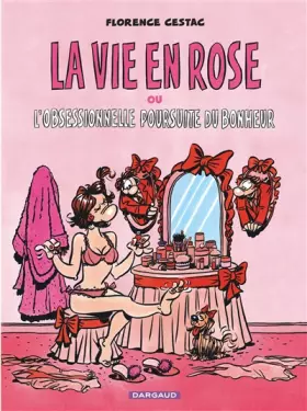 Couverture du produit · La vie en rose - l'obsessionnelle poursuite du bonheur