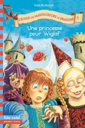 Couverture du produit · L'Ecole des Massacreurs de Dragons, Tome 4 : Une princesse pour Wiglaf