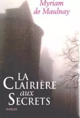 Couverture du produit · La clairière aux secrets. Roman.