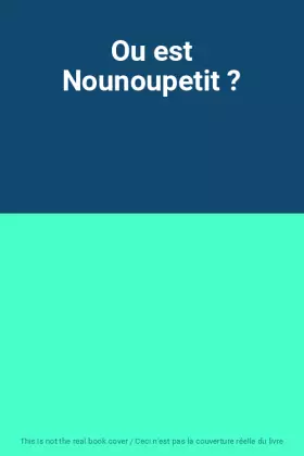 Couverture du produit · Ou est Nounoupetit ?