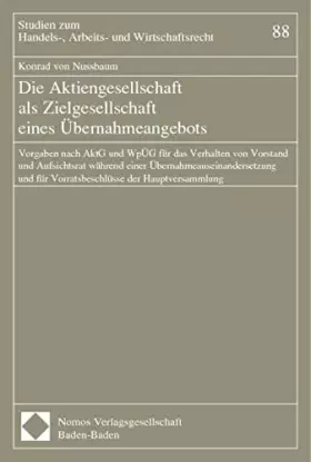Couverture du produit · Die Aktiengesellschaft als Zielgesellschaft eines Übernahmeangebots: Vorgaben nach AktG und WpÜG für das Verhalten von Vorstand
