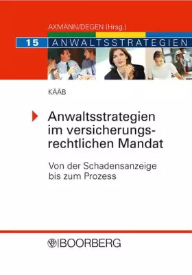 Couverture du produit · Anwaltsstrategien im versicherungsrechtlichen Mandat: Von der Schadensanzeige bis zum Prozess