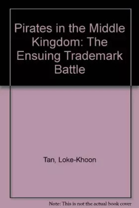Couverture du produit · Pirates in the Middle Kingdom: The Ensuing Trademark Battle