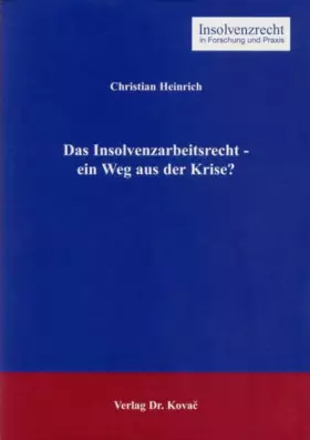 Couverture du produit · Das Insolvenzarbeitsrecht - ein Weg aus der Krise? (Insolvenzrecht in Forschung und Praxis)