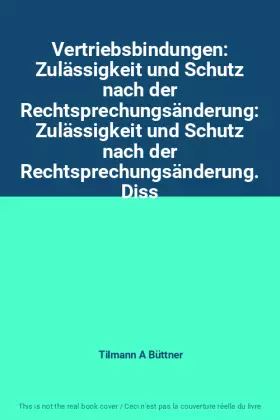 Couverture du produit · Vertriebsbindungen: Zulässigkeit und Schutz nach der Rechtsprechungsänderung: Zulässigkeit und Schutz nach der Rechtsprechungsä