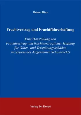Couverture du produit · Frachtvertrag und Frachtführerhaftung: Eine Darstellung von Frachtvertrag und frachtvertraglicher Haftung für Güter- und Verspä