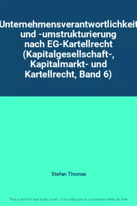 Couverture du produit · Unternehmensverantwortlichkeit und -umstrukturierung nach EG-Kartellrecht (Kapitalgesellschaft-, Kapitalmarkt- und Kartellrecht