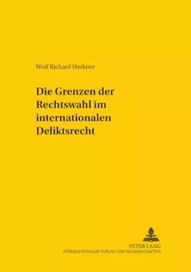 Couverture du produit · Die Grenzen der Rechtswahl im internationalen Deliktsrecht (Studien zum vergleichenden und internationalen Recht - Comparative