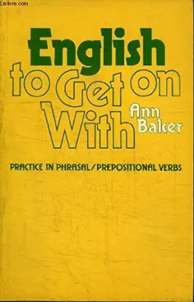 Couverture du produit · English to Get on with: Practice in Phrasal and Prepositional Verbs