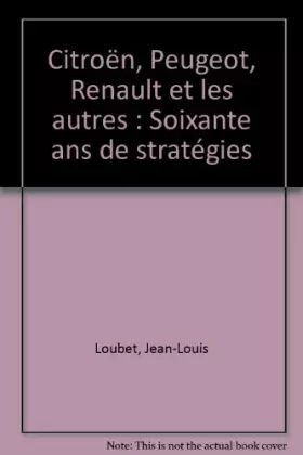 Couverture du produit · Citroën, Peugeot, Renault et les autres : Soixante ans de stratégies