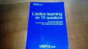 Couverture du produit · L'action learning en 10 questions - Une méthode opérationnelle pour développer la performance des organisations par la collabor
