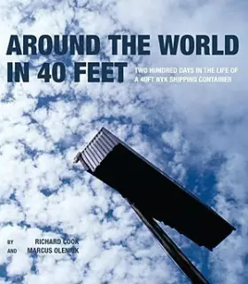 Couverture du produit · Around the World in 40 Feet Two Hundred Days in the Life of a 40FT NYK Shipping Container