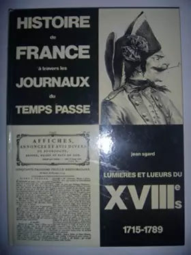 Couverture du produit · Histoire de France à travers les journaux du temps passé : lumières et lueurs du XVIIIe siècle