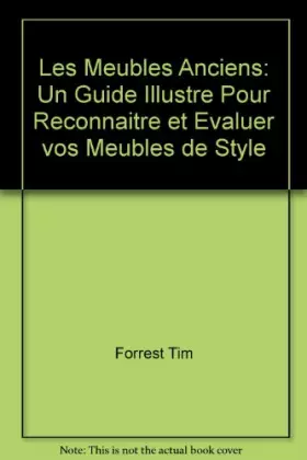 Couverture du produit · Les Meubles anciens : un guide illustré pour reconnaître et évaluer vos meubles de style