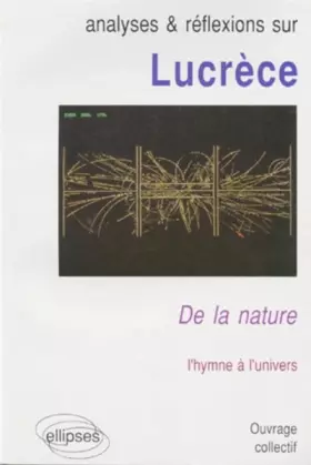 Couverture du produit · Analyses et réflexions sur Lucrèce, De la nature l'hymme à l'univers