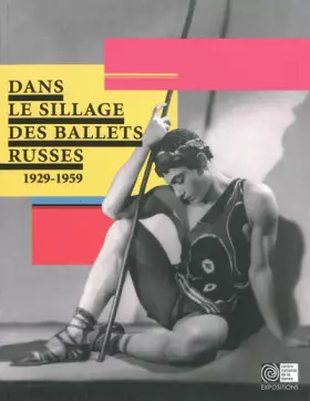 Couverture du produit · Dans le sillage des ballets russes: (1929-1959)