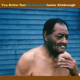 Couverture du produit · You Better Run (The Essential Junior Kimbrough)