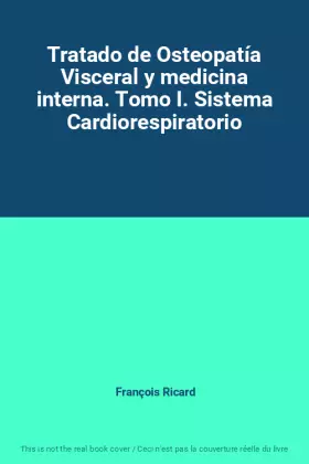 Couverture du produit · Tratado de Osteopatía Visceral y medicina interna. Tomo I. Sistema Cardiorespiratorio