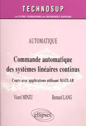 Couverture du produit · Commande automatique de systèmes linéaires continus : Cours avec applications utilisant MATLAB