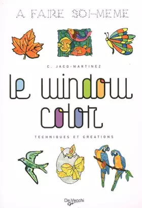 Couverture du produit · Le window color : techniques et créations - A faire soi-même