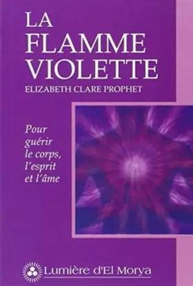 Couverture du produit · La flamme violette : Pour guérir le corps, l'esprit et l'âme