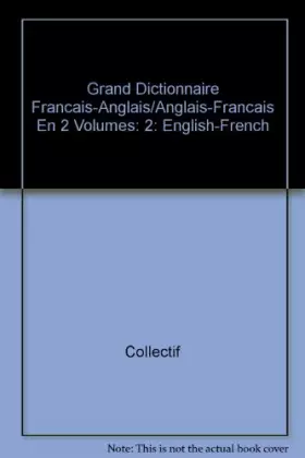 Couverture du produit · Grand dictionnaire français-anglais, anglais-français vol. 2 Anglais- Français