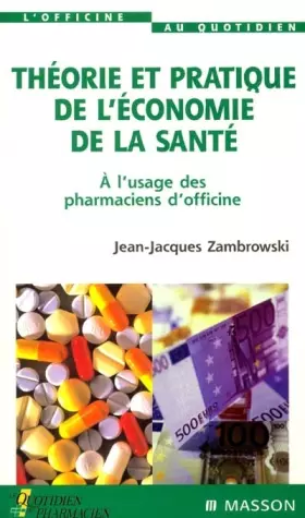 Couverture du produit · Théorie et pratique de l'économie de la santé. A l'usage des pharmaciens d'officine