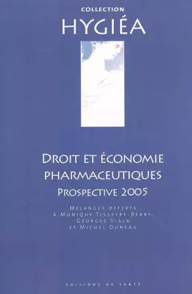 Couverture du produit · Droit et économie pharmaceutiques : prospective 2005: Mélanges offerts à M. Tisseyre, G. Viala et M. Duneau