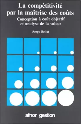 Couverture du produit · La compétitivité par la maîtrise des coûts. Conception à coût objectif et analyse de la valeur